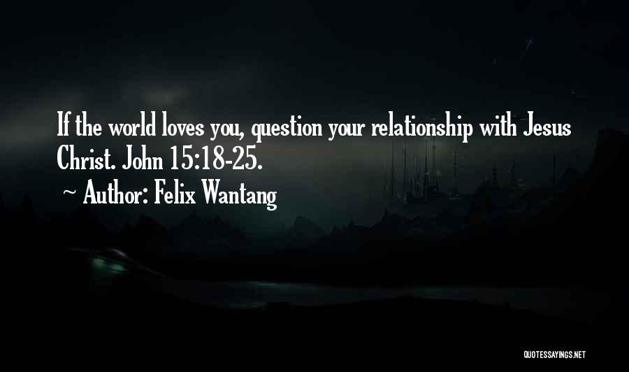 Jesus Loves You Quotes By Felix Wantang