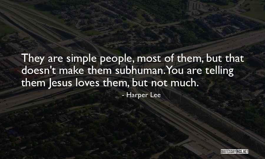 Jesus Loves You Quotes By Harper Lee