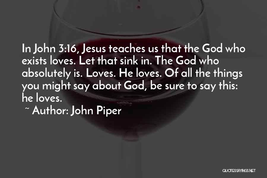 Jesus Loves You Quotes By John Piper