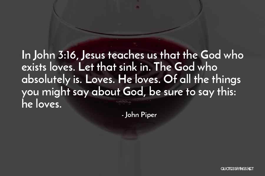 Jesus Loves You Quotes By John Piper