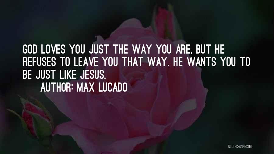 Jesus Loves You Quotes By Max Lucado