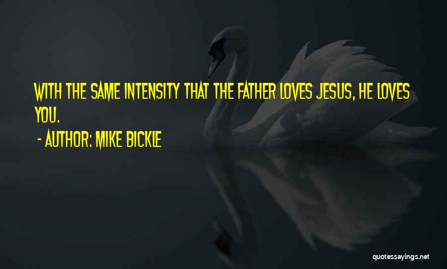 Jesus Loves You Quotes By Mike Bickle