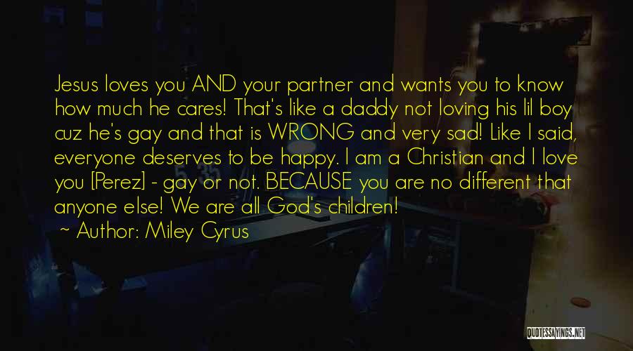 Jesus Loves You Quotes By Miley Cyrus