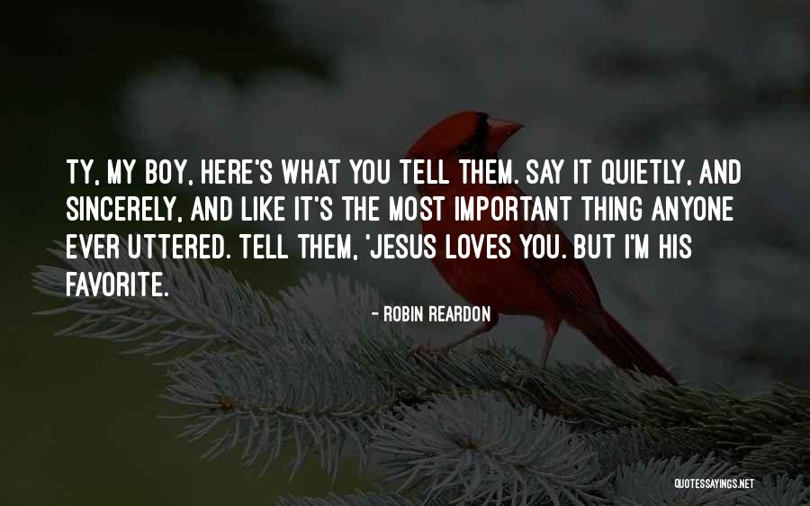 Jesus Loves You Quotes By Robin Reardon