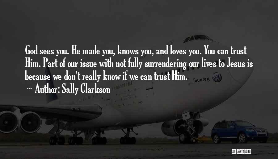 Jesus Loves You Quotes By Sally Clarkson