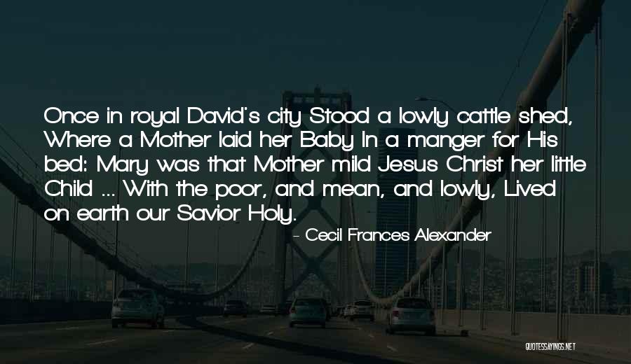 Jesus Manger Quotes By Cecil Frances Alexander