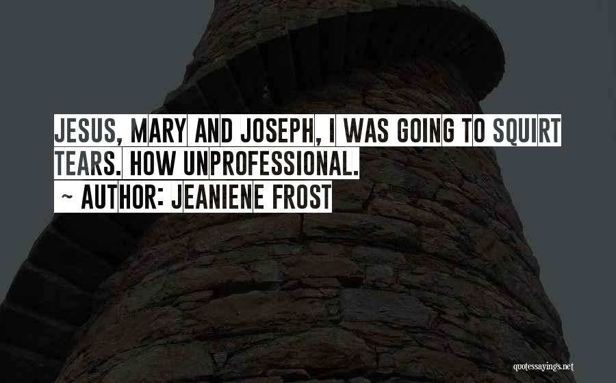 Jesus Mary And Joseph Quotes By Jeaniene Frost