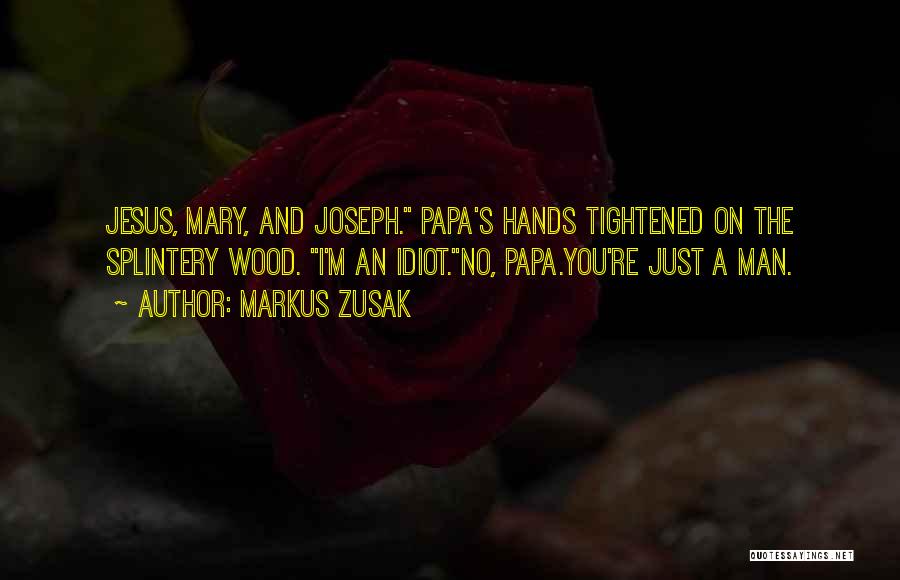 Jesus Mary And Joseph Quotes By Markus Zusak