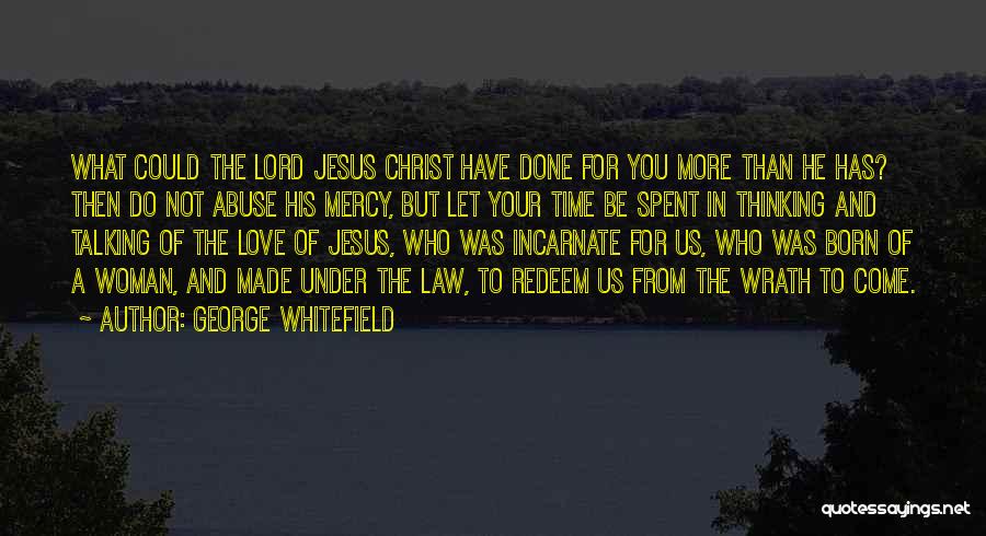 Jesus Mercy Quotes By George Whitefield