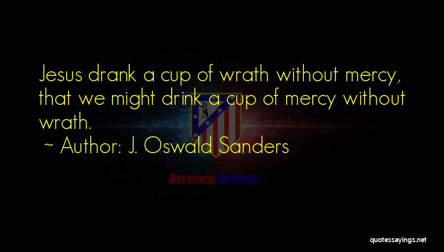 Jesus Mercy Quotes By J. Oswald Sanders