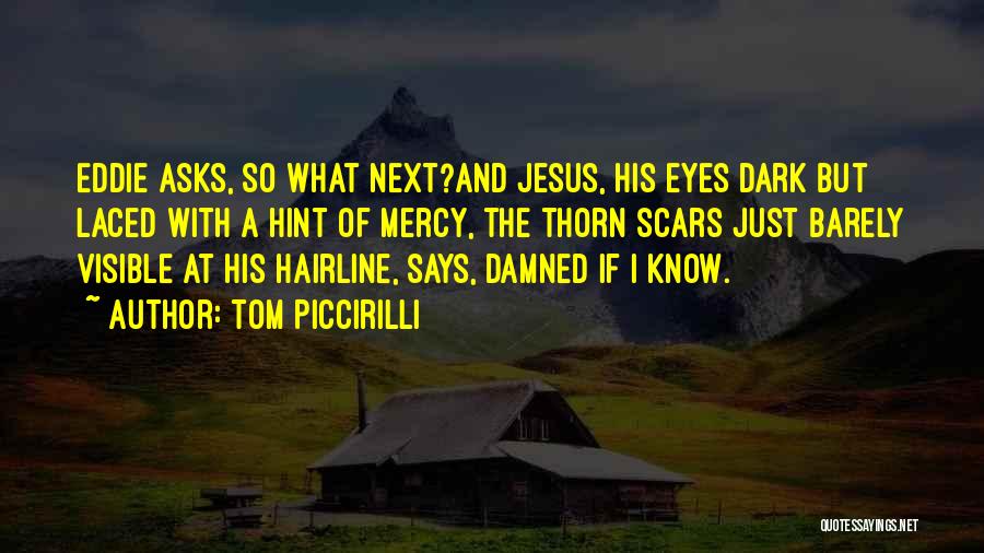 Jesus Mercy Quotes By Tom Piccirilli