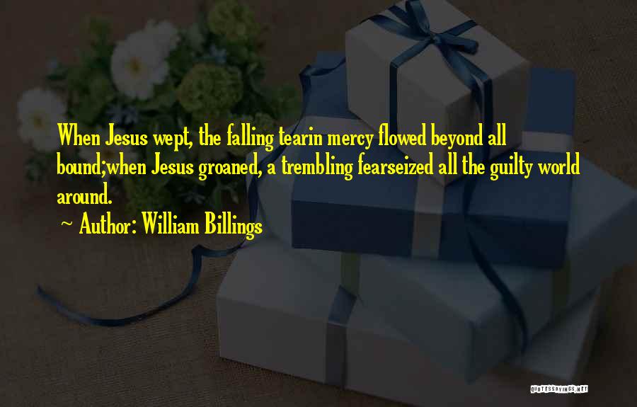 Jesus Mercy Quotes By William Billings
