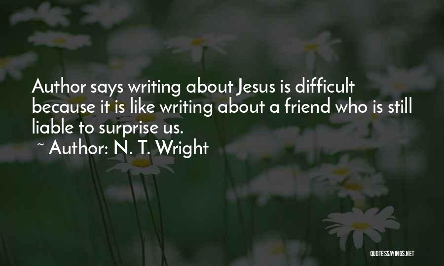 Jesus My Best Friend Quotes By N. T. Wright