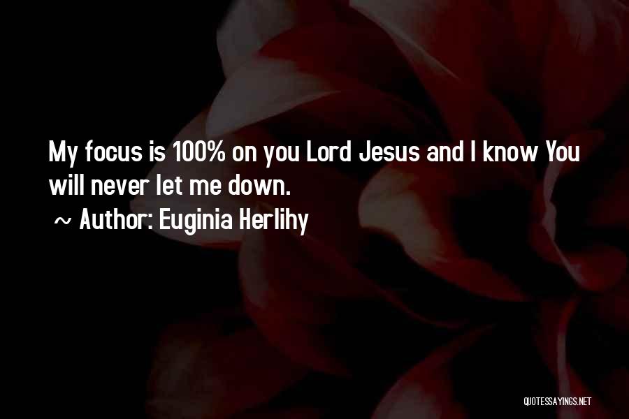 Jesus My Lord Quotes By Euginia Herlihy