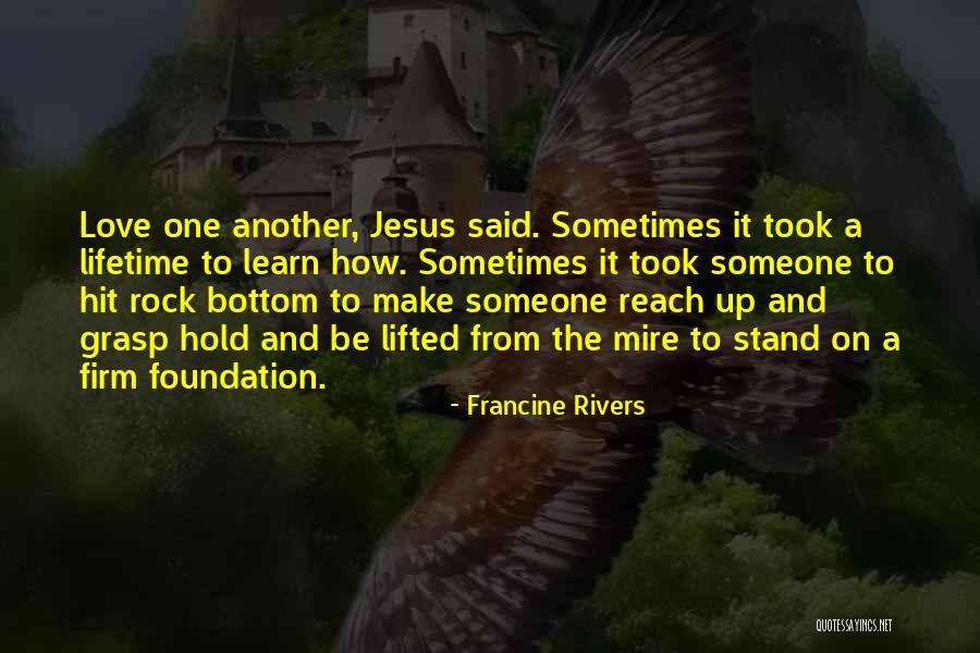 Jesus My Rock Quotes By Francine Rivers