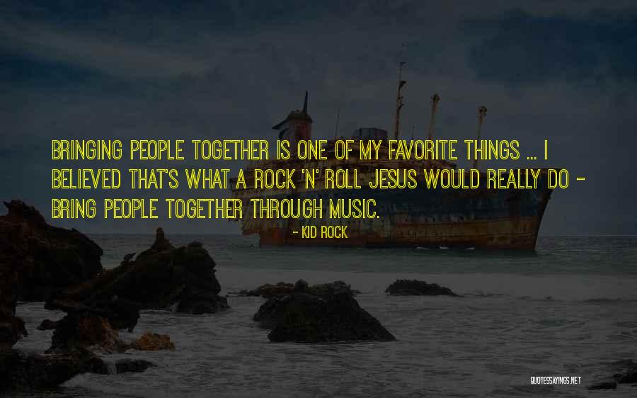 Jesus My Rock Quotes By Kid Rock