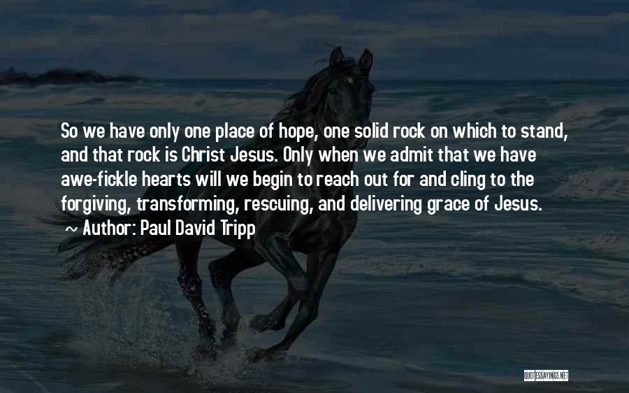 Jesus My Rock Quotes By Paul David Tripp
