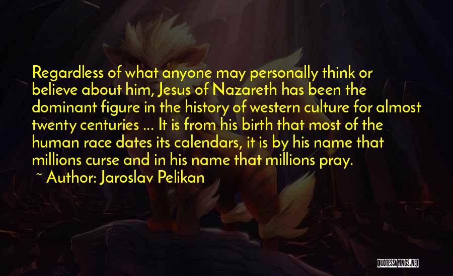 Jesus Nazareth Quotes By Jaroslav Pelikan
