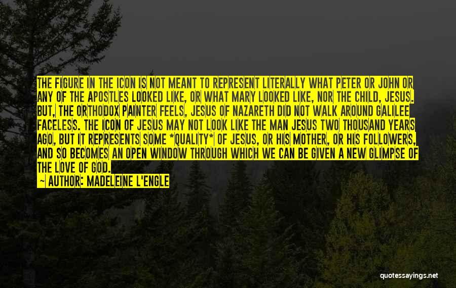 Jesus Nazareth Quotes By Madeleine L'Engle