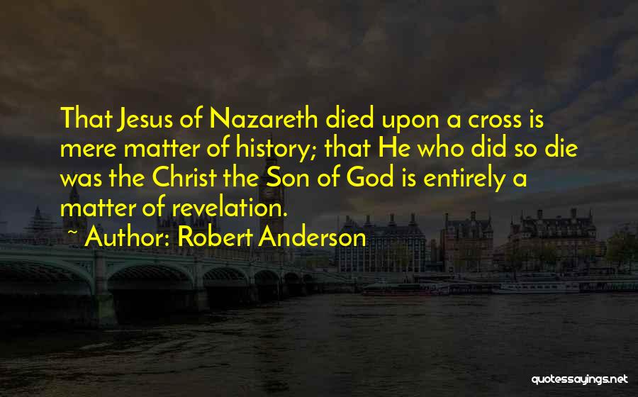 Jesus Nazareth Quotes By Robert Anderson