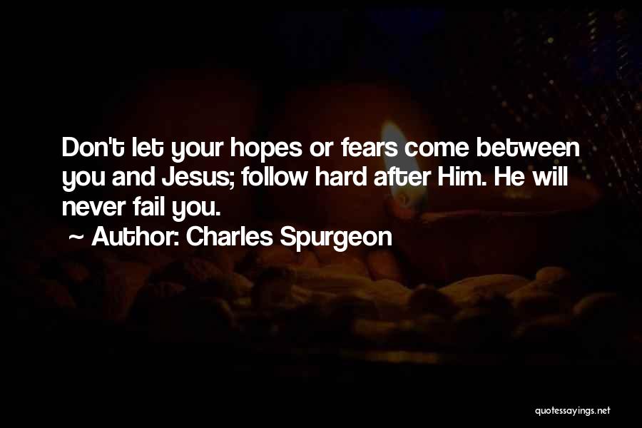 Jesus Never Fail Quotes By Charles Spurgeon