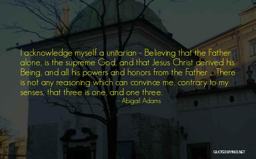 Jesus Not Being God Quotes By Abigail Adams Jesus Not Being God Quotes By Abigail Adams