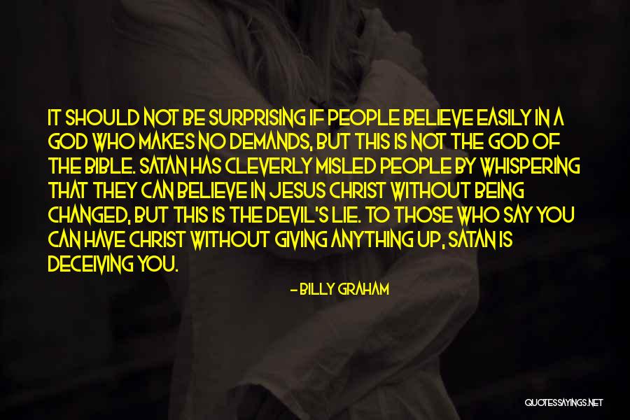 Jesus Not Being God Quotes By Billy Graham Jesus Not Being God Quotes By Billy Graham