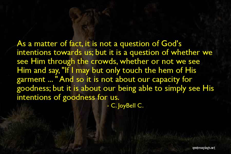 Jesus Not Being God Quotes By C. JoyBell C. Jesus Not Being God Quotes By C. JoyBell C.