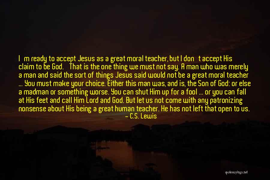 Jesus Not Being God Quotes By C.S. Lewis Jesus Not Being God Quotes By C.S. Lewis