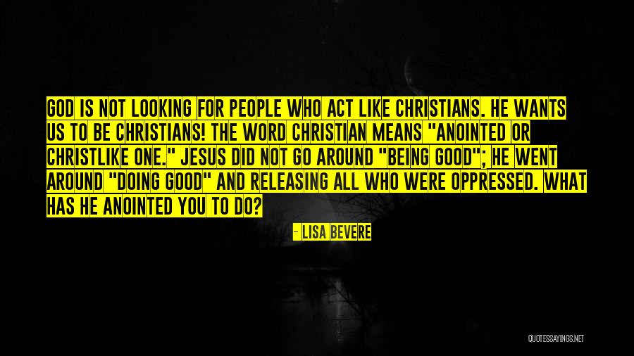 Jesus Not Being God Quotes By Lisa Bevere Jesus Not Being God Quotes By Lisa Bevere
