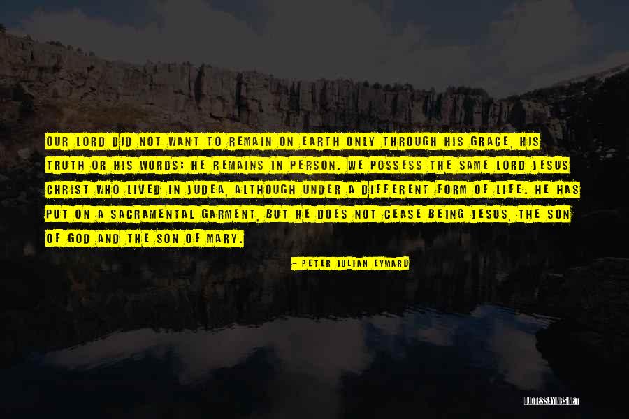 Jesus Not Being God Quotes By Peter Julian Eymard Jesus Not Being God Quotes By Peter Julian Eymard