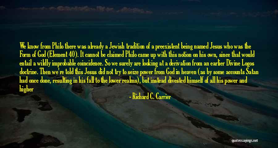 Jesus Not Being God Quotes By Richard C. Carrier Jesus Not Being God Quotes By Richard C. Carrier
