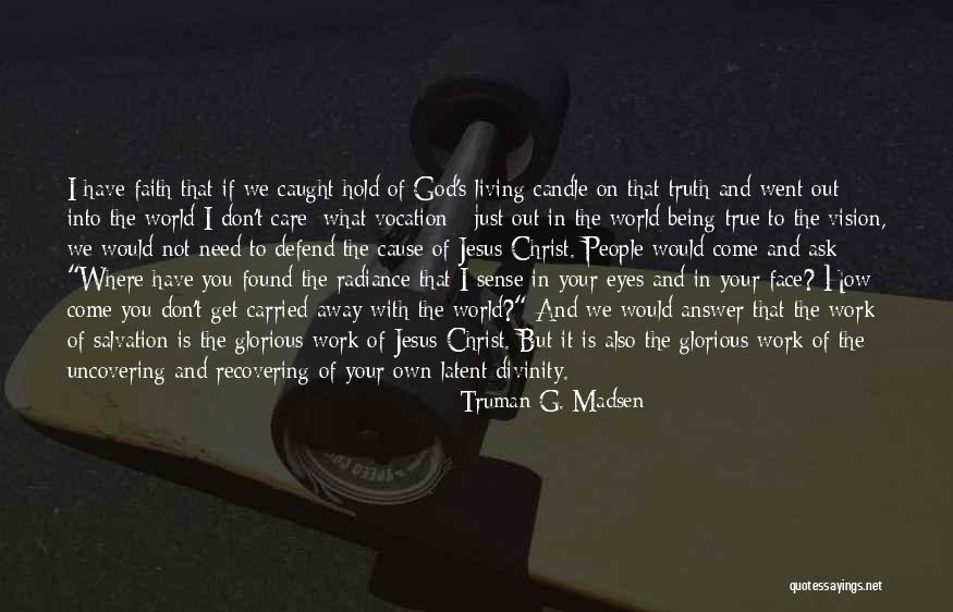 Jesus Not Being God Quotes By Truman G. Madsen Jesus Not Being God Quotes By Truman G. Madsen