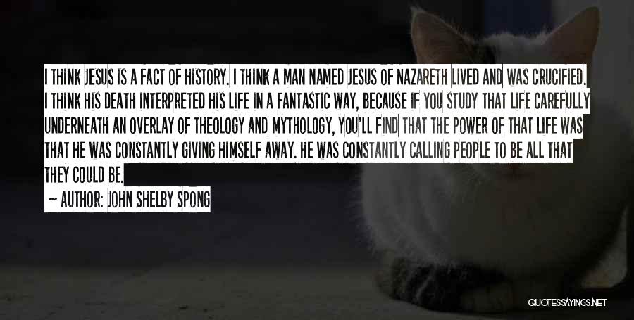 Jesus Of Nazareth Quotes By John Shelby Spong