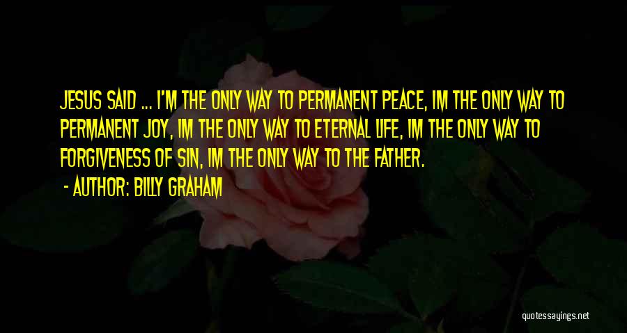 Jesus Only Way Quotes By Billy Graham