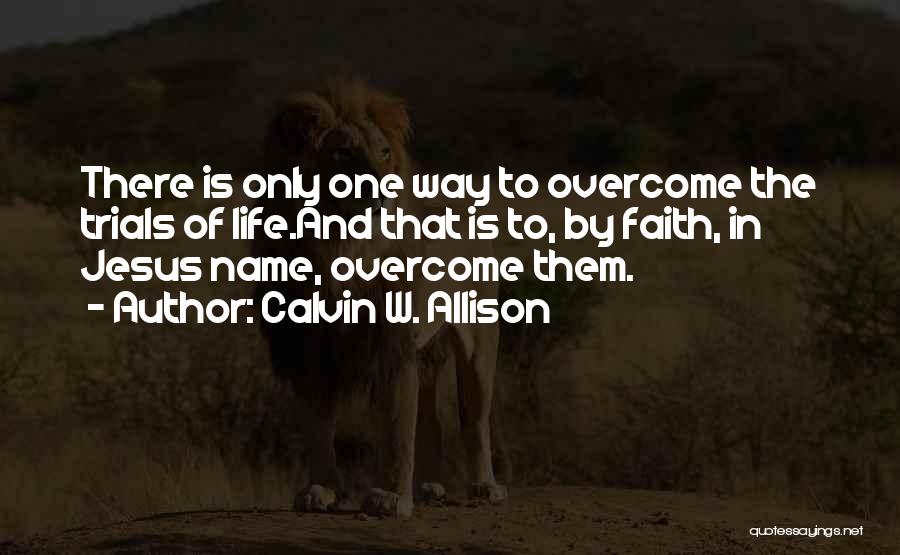 Jesus Only Way Quotes By Calvin W. Allison