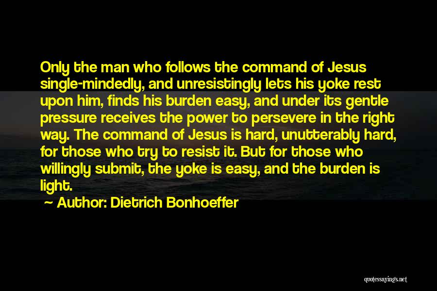 Jesus Only Way Quotes By Dietrich Bonhoeffer