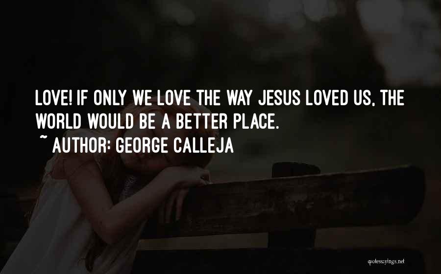Jesus Only Way Quotes By George Calleja
