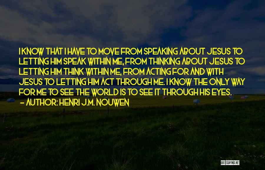 Jesus Only Way Quotes By Henri J.M. Nouwen