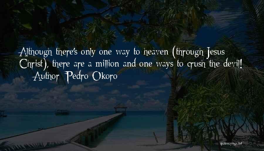 Jesus Only Way Quotes By Pedro Okoro