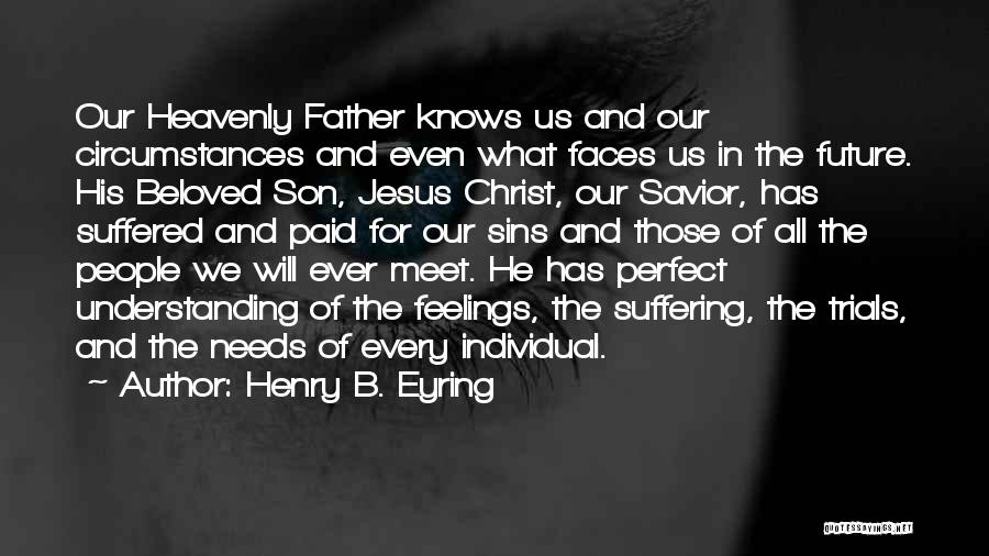 Jesus Our Savior Quotes By Henry B. Eyring