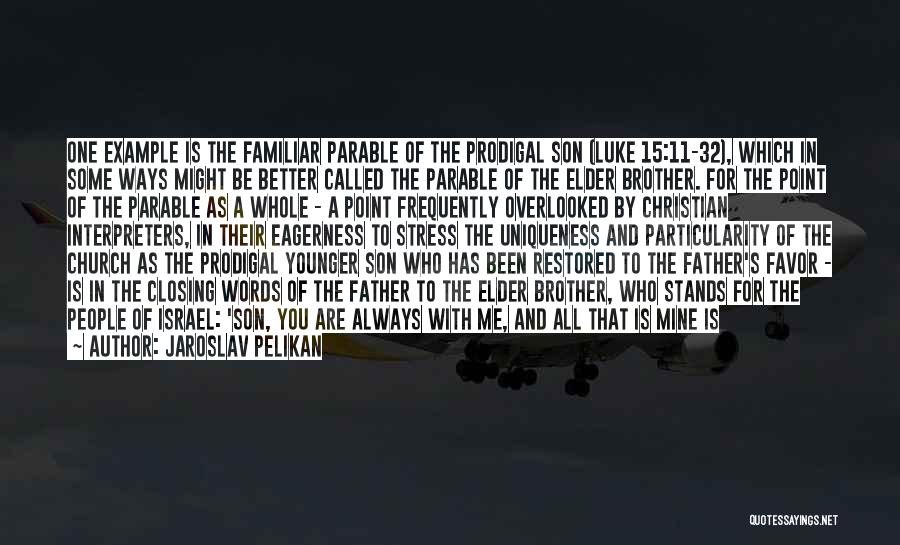 Jesus Parable Quotes By Jaroslav Pelikan