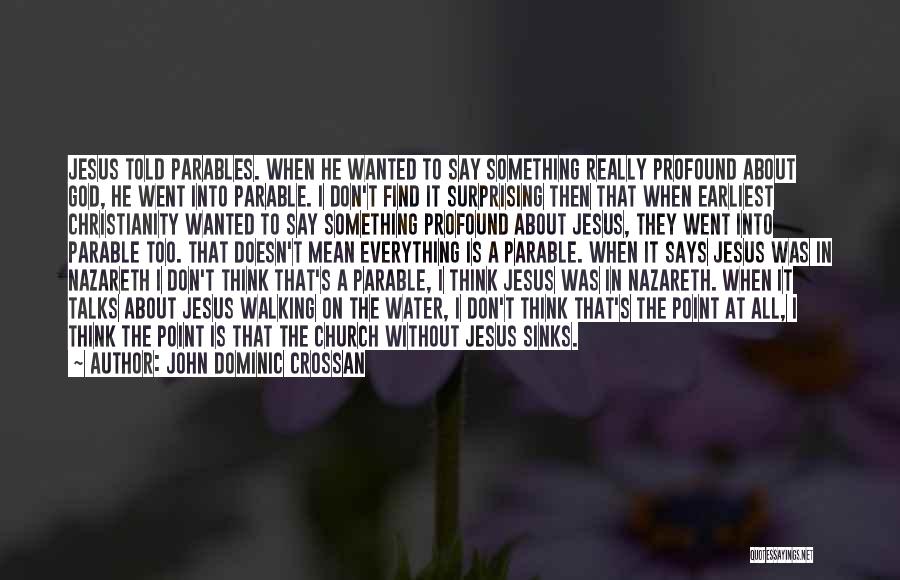 Jesus Parable Quotes By John Dominic Crossan