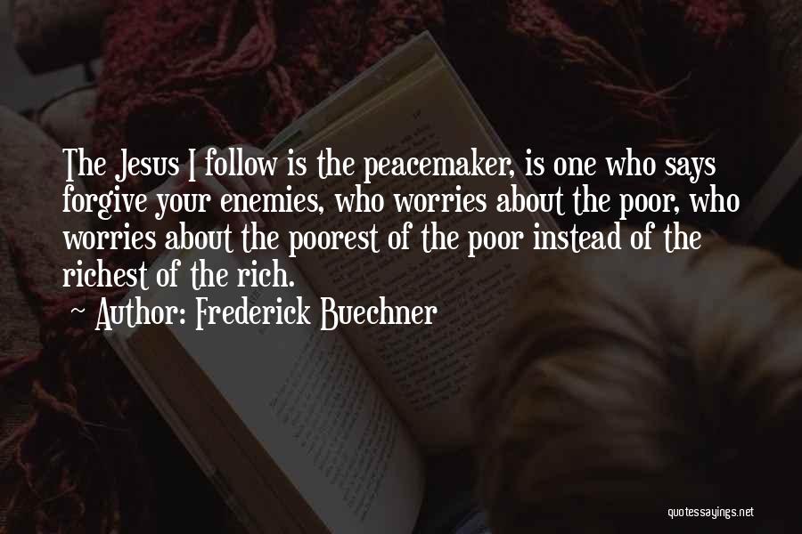Jesus Peacemaker Quotes By Frederick Buechner