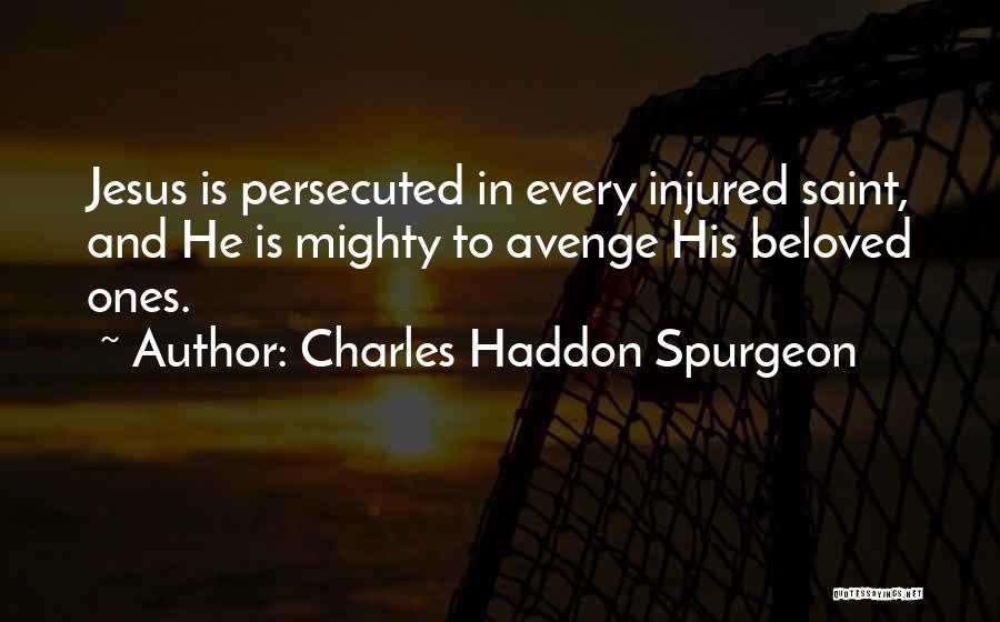 Jesus Persecution Quotes By Charles Haddon Spurgeon