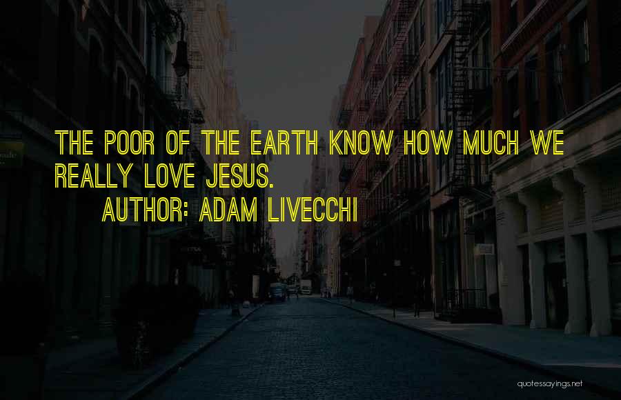 Jesus Poor Quotes By Adam LiVecchi