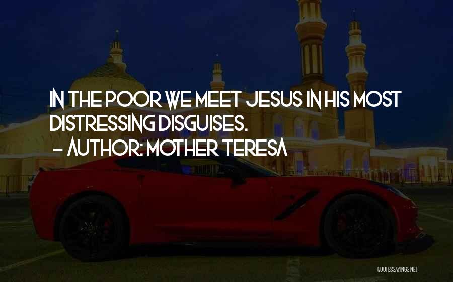 Jesus Poor Quotes By Mother Teresa