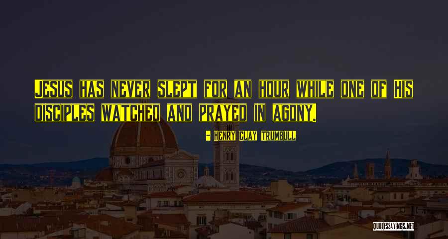 Jesus Prayed Quotes By Henry Clay Trumbull Jesus Prayed Quotes By Henry Clay Trumbull
