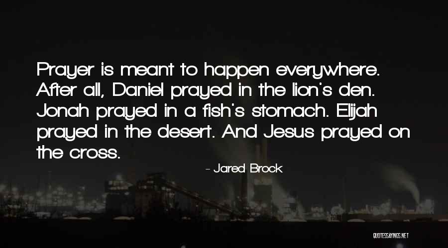 Jesus Prayed Quotes By Jared Brock Jesus Prayed Quotes By Jared Brock