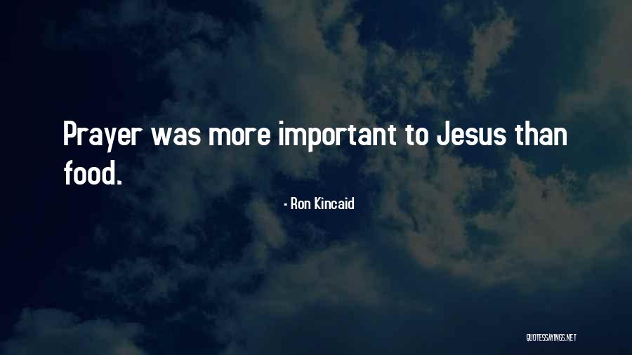 Jesus Prayer Quotes By Ron Kincaid Jesus Prayer Quotes By Ron Kincaid